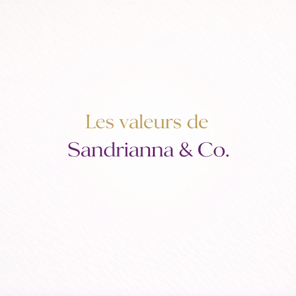 Les valeurs qui guident Sandrianna & Co.