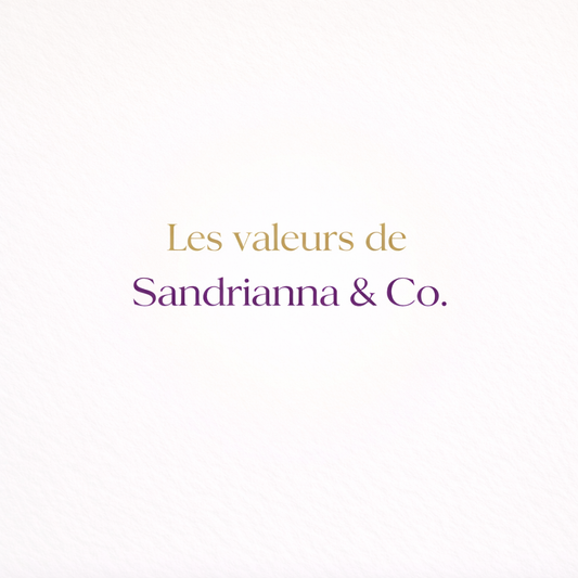 Les valeurs qui guident Sandrianna & Co.